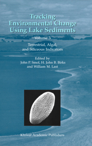 Tracking Environmental Change Using Lake Sediments - Volume 3: Terrestrial, Algal, and Siliceous Indicators (Developments in Paleoenvironmental Research)