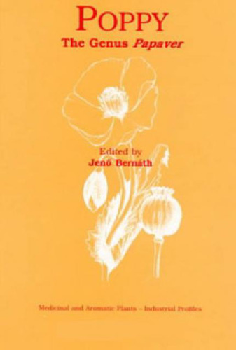 Poppy: The Genus Papaver (Medicinal and Aromatic Plants - Industrial Profiles)