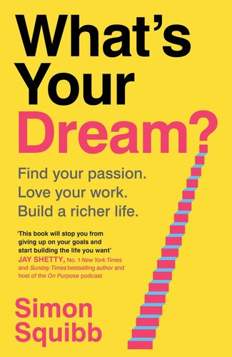 What's Your Dream?: The #1 Sunday Times Bestselling Guide to Help Find Your Passion, Love Your Work and Build a Richer Life