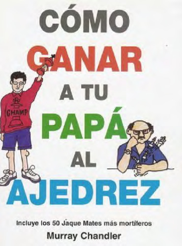 Como Ganar a Tu Papa Al Ajedrez (Spanish Edition)