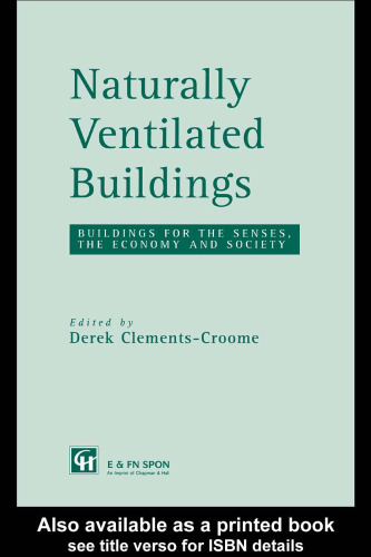Naturally Ventilated Buildings: Building for the senses, the economy and society