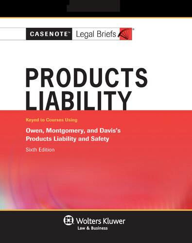 Casenote Legal Briefs for Products Liability Keyed to Owen, Montgomery, and Davis, Sixth Edition