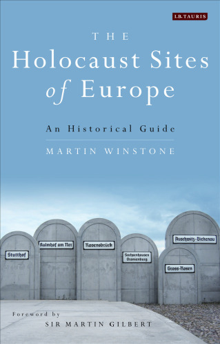 The Holocaust Sites of Europe: An Historical Guide