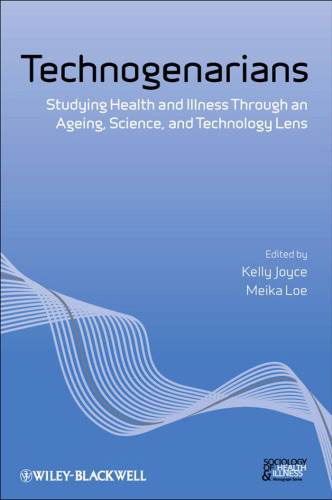 Technogenarians: Studying Health and Illness Through an Ageing, Science, and Technology Lens