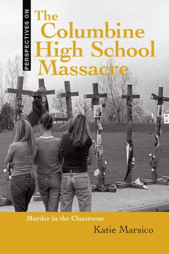 The Columbine High School Massacre: Murder in the Classroom (Perspectives on)