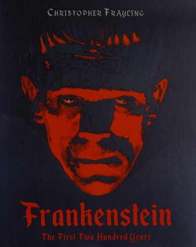 Frankenstein: The First Two Hundred Years