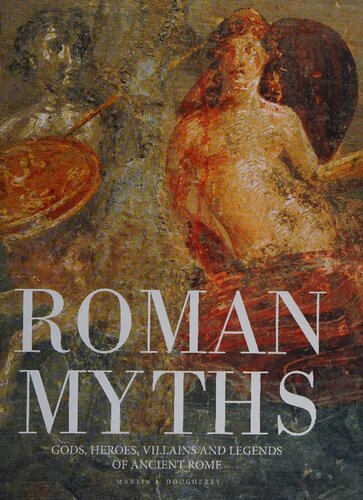 Roman Myths: Gods, Heroes, Villains and Legends of Ancient Rome