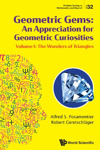 Geometric Gems: An Appreciation For Geometric Curiosities - Volume I: The Wonders Of Triangles (Problem Solving in Mathematics and Beyond)