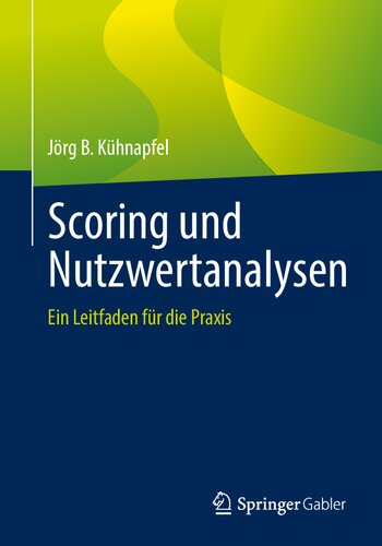 Scoring und Nutzwertanalysen : Ein Leitfaden für die Praxis