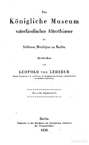 Das Königliche Museum vaterländischer Alterthümer im Schlosse Monbijou zu Berlin