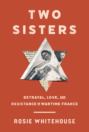 Two Sisters: Betrayal, Love, and Resistance in Wartime France