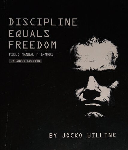 Discipline Equals Freedom: Field Manual MK1-MOD1, Expanded Edition