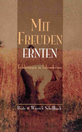 Mit Freuden ernten - Erfahrungen in Lebenskrisen