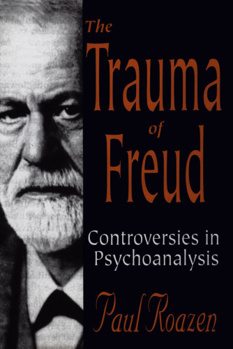 The Trauma of Freud: Controversies in Psychoanalysis