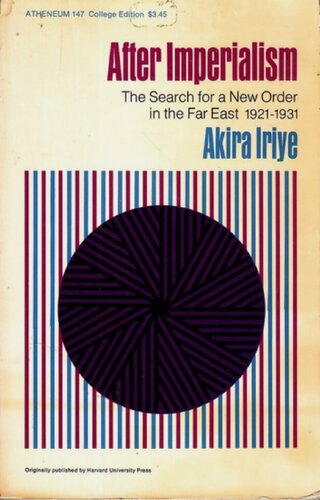 After Imperialism: The Search for a New Order in the Far East, 1921-1931