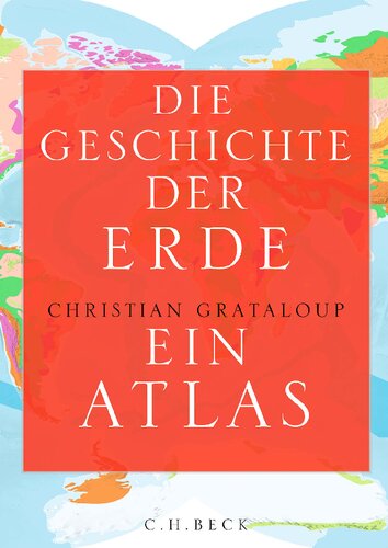 Die Geschichte der Erde: Ein Atlas