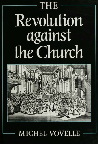 The Revolution Against the Church: From Reason to the Supreme Being