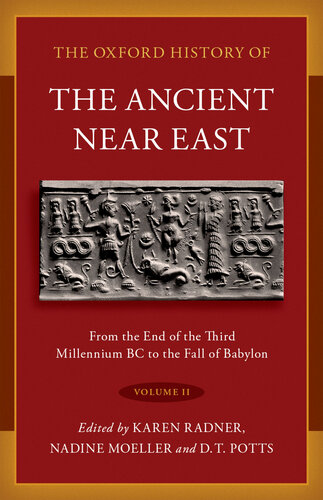 The Oxford History of the Ancient Near East, Volume 2: From the End of the Third Millennium BC to the Fall of Babylon