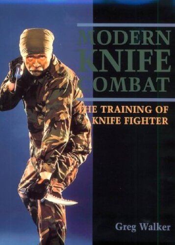 Modern Knife Combat: The Training of a Knife Fighter