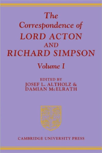 The Correspondence of Lord Acton and Richard Simpson: Volume 1