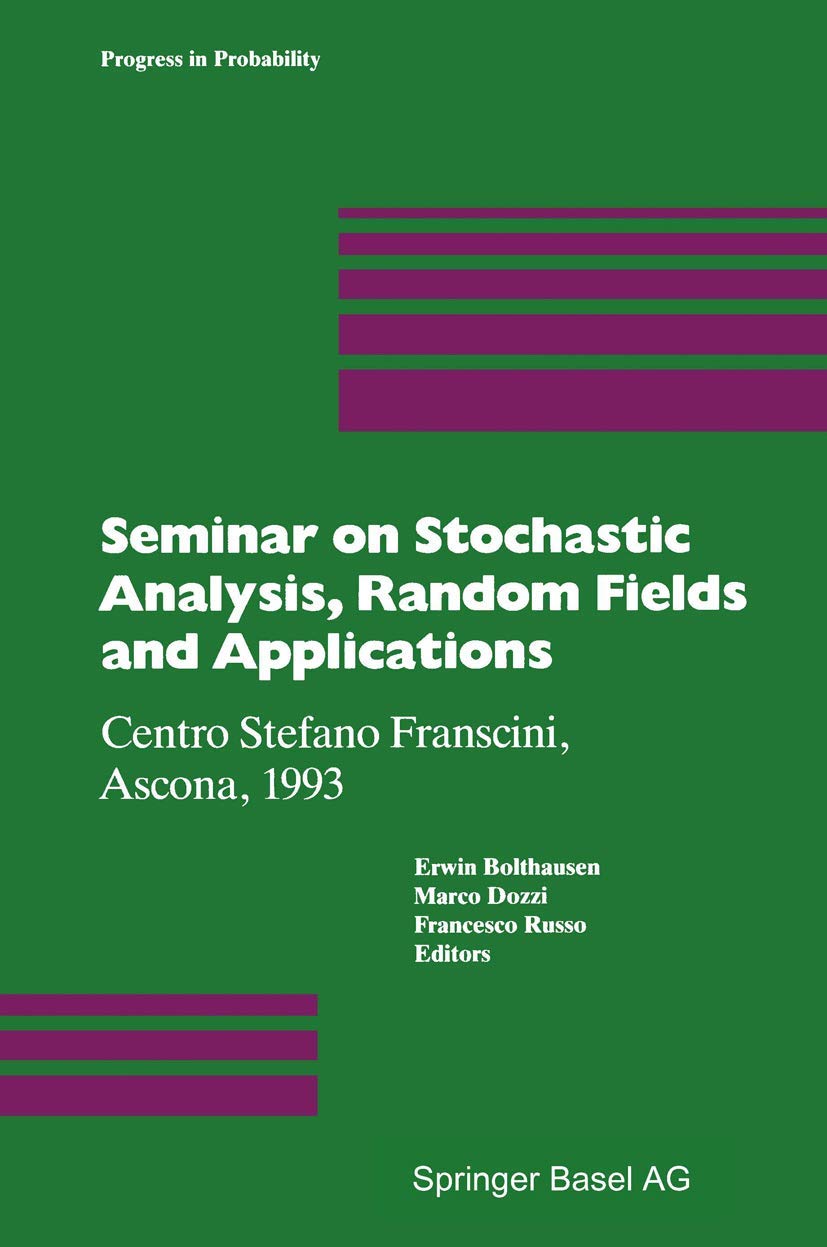 Seminar on Stochastic Analysis, Random Fields and Applications: Centro Stefano Franscini, Ascona, 1993 (Progress in Probability, 36)