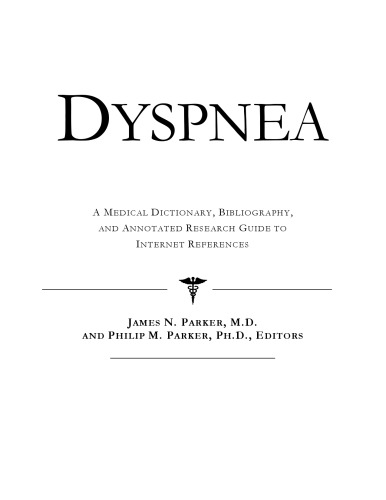 Dyspnea - A Medical Dictionary, Bibliography, and Annotated Research Guide to Internet References