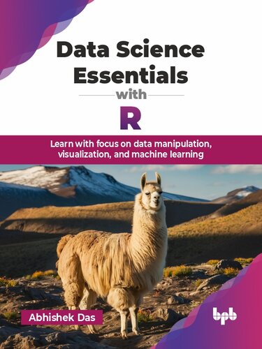 Data Science Essentials with R : Learn with focus on data manipulation, visualization, and machine learning