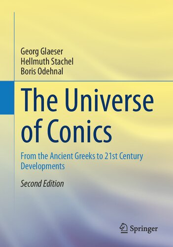 The Universe of Conics: From the Ancient Greeks to 21st Century Developments