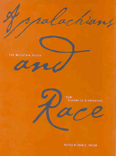 Appalachians and Race: The Mountain South from Slavery to Segregation