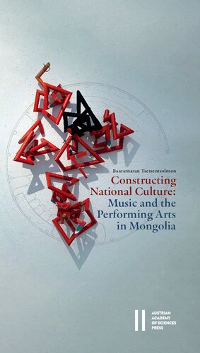 Constructing National Culture: Music and the Performing Arts in Mongolia