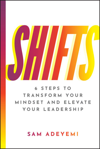 SHIFTS : 6 Steps to Transform Your Mindset and Elevate Your Leadership