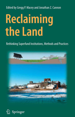 Reclaiming the Land: Rethinking Superfund Institutions, Methods and Practices