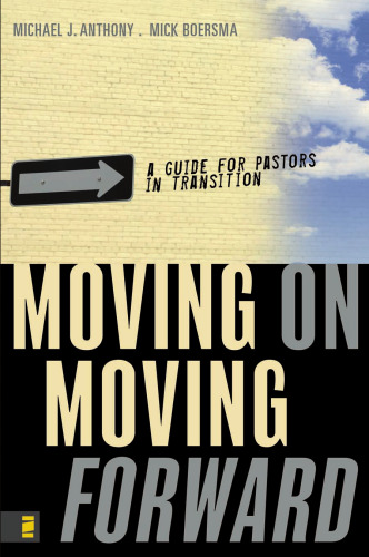 Moving On - Moving Forward: A Guide for Pastors in Transition