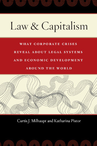 Law & Capitalism: What Corporate Crises Reveal about Legal Systems and Economic Development around the World