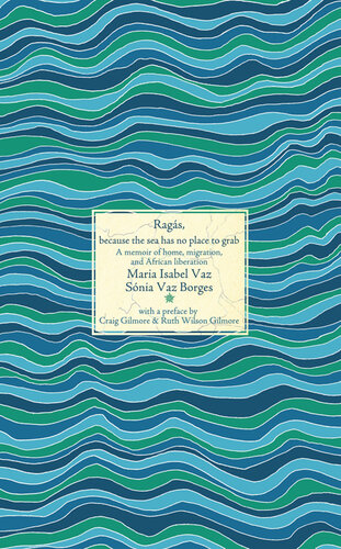 Ragás, because the sea has no place to grab: A memoir of home, migration, and African liberation ()