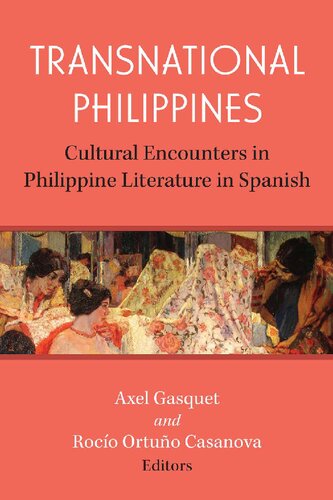 Transnational Philippines: Cultural Encounters in Philippine Literature in Spanish