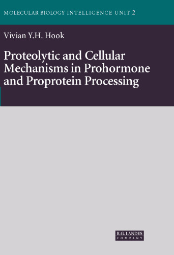 Proteolytic and Cellular Mechanisms in Prohormone and Proprotein Processing (Molecular Biology Intelligence Unit)