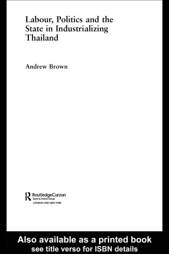 Labour, Politics and the State in Industrialising Thailand (Routledgecurzon City University of Hong Kong South East Asia Series)