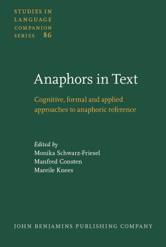 Anaphors in Text: Cognitive, Formal and Applied Approaches to Anaphoric Reference
