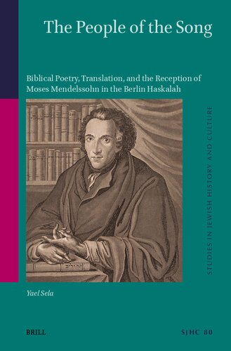 The People of the Song: Biblical Poetry, Translation, and the Reception of Moses Mendelssohn in the Berlin Haskalah