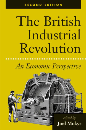The British Industrial Revolution: An Economic Perspective, Second Edition (American & European  Economic History)