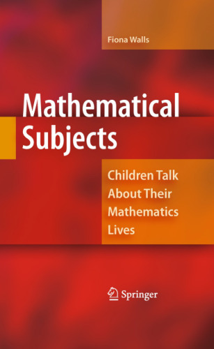 Mathematical Subjects: Children Talk About Their Mathematics Lives