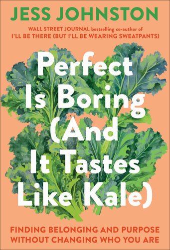 Perfect Is Boring (And It Tastes Like Kale) : Finding Belonging and Purpose Without Changing Who You Are