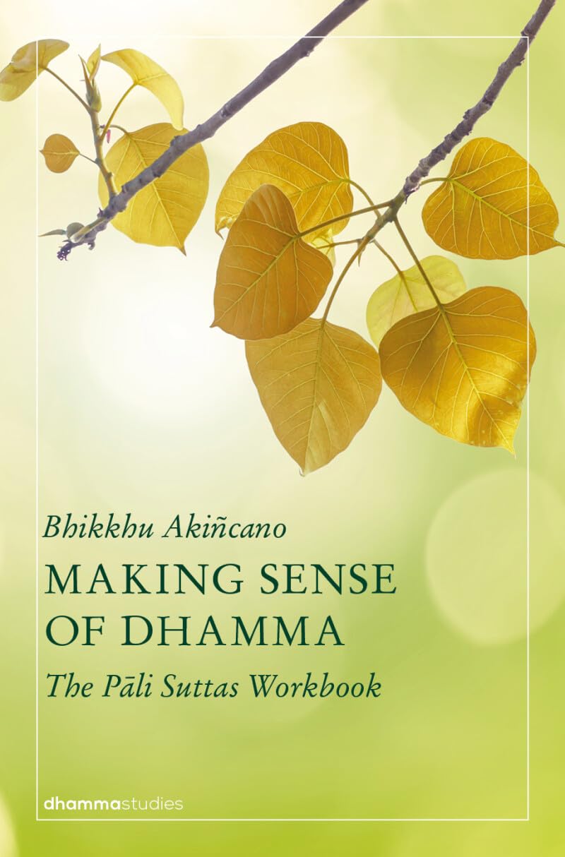 Making Sense of Dhamma: The Pali Suttas Workbook