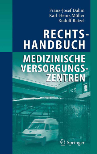 Rechtshandbuch Medizinische Versorgungszentren: Grundung, Gestaltung, Arbeitsteilung und Kooperation