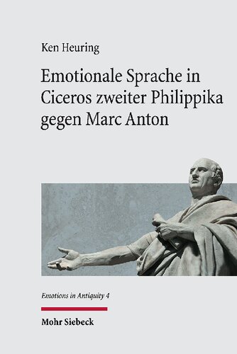 Emotionale Sprache in Ciceros zweiter Philippika gegen Marc Anton: Einführung in die emotionslinguistische Textanalyse und Kommentar