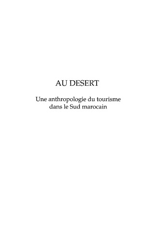 Au desert : Une anthropologie du tourisme dans le Sud marocain