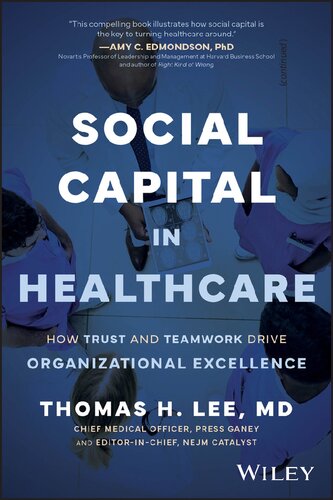 Social Capital in Healthcare: How Trust and Teamwork Drive Organizational Excellence 1st Edition