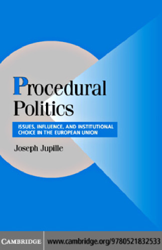 Procedural Politics: Issues, Influence, and Institutional Choice in the European Union