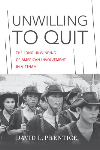 Unwilling to Quit: The Long Unwinding of American Involvement in Vietnam (Studies In Conflict Diplomacy Peace)